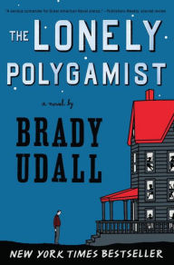 Title: The Lonely Polygamist: A Novel, Author: Brady Udall