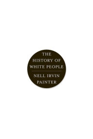 Title: The History of White People, Author: Nell Irvin Painter