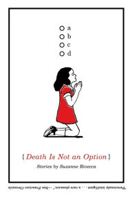 Title: Death Is Not an Option: Stories, Author: Suzanne Rivecca