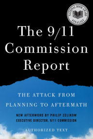 Title: The 9/11 Commission Report: The Attack from Planning to Aftermath, Author: National Commission on Terrorist Attacks