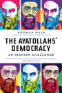 The Ayatollahs' Democracy: An Iranian Challenge