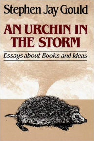 Title: An Urchin in the Storm: Essays about Books and Ideas, Author: Stephen Jay Gould