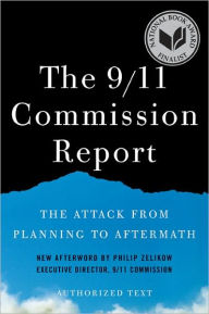Title: The 9/11 Commission Report: The Attack from Planning to Aftermath (Authorized Text, Shorter Edition), Author: National Commission on Terrorist Attacks