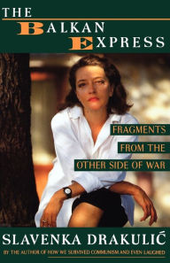Title: The Balkan Express: Fragments from the Other Side of the War, Author: Slavenka Drakulic