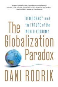 Title: The Globalization Paradox: Democracy and the Future of the World Economy, Author: Dani Rodrik