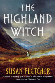 Title: The Highland Witch: A Novel, Author: Susan Fletcher