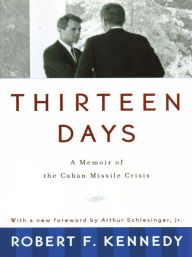 Title: Thirteen Days: A Memoir of the Cuban Missile Crisis, Author: Robert F. Kennedy