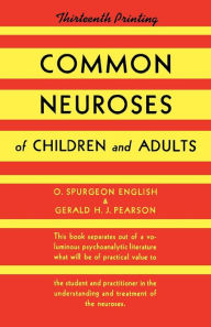 Title: Common Neuroses of Children and Adults, Author: O. Spurgeon English MD