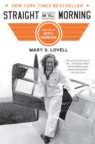 Title: Straight on Till Morning: The Life of Beryl Markham, Author: Mary S. Lovell