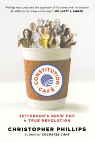 Constitution Cafe: Jefferson's Brew for a True Revolution