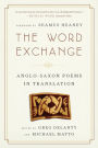 The Word Exchange: Anglo-Saxon Poems in Translation