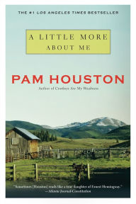 Title: A Little More About Me, Author: Pam Houston