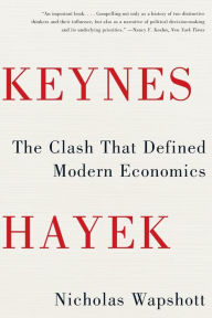 Title: Keynes Hayek: The Clash that Defined Modern Economics, Author: Nicholas Wapshott