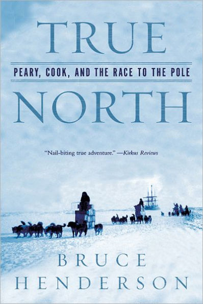 True North: Peary, Cook, and the Race to the Pole