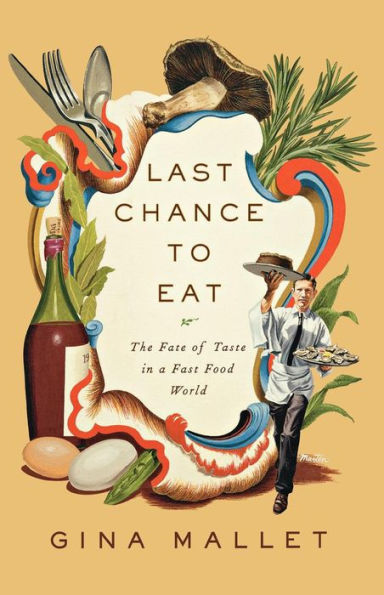 Last Chance to Eat: Finding Taste in an Era of Fast Food