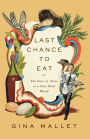 Last Chance to Eat: Finding Taste in an Era of Fast Food