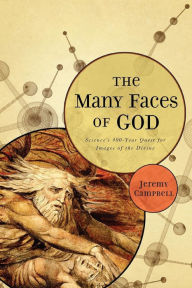 Title: The Many Faces of God: Science's 400-Year Quest for Images of the Divine, Author: Jeremy Campbell