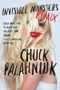 Title: Invisible Monsters Remix, Author: Chuck Palahniuk