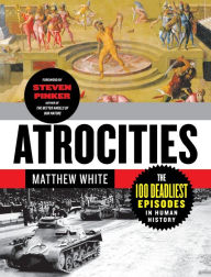 Title: Atrocities: The 100 Deadliest Episodes in Human History, Author: Matthew White