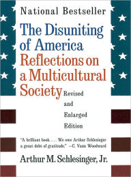 Title: The Disuniting of America: Reflections on a Multicultural Society (Revised and Enlarged Edition), Author: Arthur Meier Schlesinger