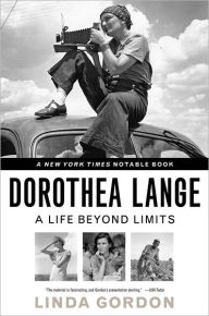 Title: Dorothea Lange: A Life Beyond Limits, Author: Linda Gordon