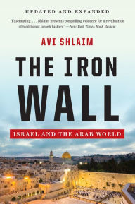 Title: The Iron Wall: Israel and the Arab World, Author: Avi Shlaim Ph.D.