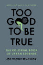 Too Good To Be True: The Colossal Book of Urban Legends