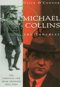 Title: Michael Collins and the Troubles, Author: Ulick O'Connor
