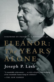 Title: Eleanor: The Years Alone, Author: Joseph P. Lash