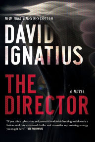 Title: The Director: A Novel, Author: David Ignatius