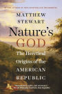 Nature's God: The Heretical Origins of the American Republic