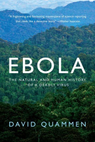 Title: Ebola: The Natural and Human History of a Deadly Virus, Author: David Quammen