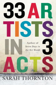 Title: 33 Artists in 3 Acts, Author: Sarah Thornton