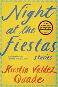 Title: Night at the Fiestas, Author: Kirstin Valdez Quade