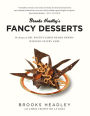 Brooks Headley's Fancy Desserts: The Recipes of Del Posto's James Beard Award-Winning Pastry Chef