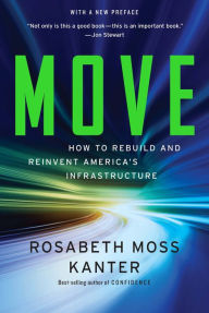 Title: Move: How to Rebuild and Reinvent America's Infrastructure, Author: Rosabeth Moss Kanter