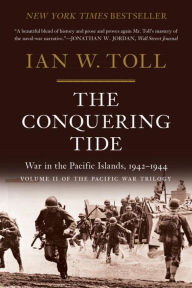 Title: The Conquering Tide: War in the Pacific Islands, 1942-1944, Author: Ian W. Toll