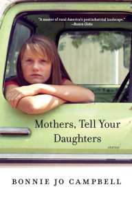 Title: Mothers, Tell Your Daughters, Author: Bonnie Jo Campbell
