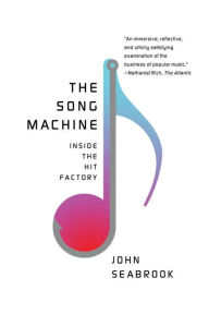 Title: The Song Machine: Inside the Hit Factory, Author: John Seabrook