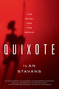 Title: Quixote: The Novel and the World, Author: Ilan Stavans