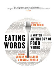Title: Eating Words: A Norton Anthology of Food Writing, Author: Sandra M. Gilbert