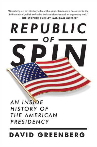 Republic of Spin: An Inside History of the American Presidency