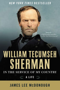 Title: William Tecumseh Sherman: In the Service of My Country: A Life, Author: James Lee McDonough