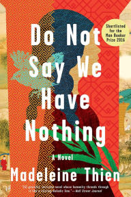 Title: Do Not Say We Have Nothing, Author: Madeleine Thien