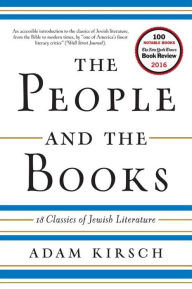 Title: The People and the Books: 18 Classics of Jewish Literature, Author: Adam Kirsch
