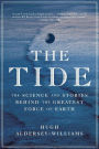 Tide: The Science and Stories Behind the Greatest Force on Earth