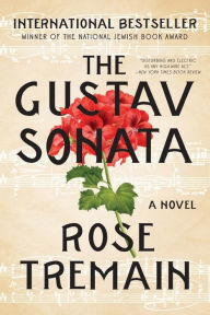 Title: The Gustav Sonata: A Novel, Author: Rose Tremain