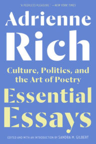 Top free audiobook download Essential Essays: Culture, Politics, and the Art of Poetry 9780393355130 PDB by Adrienne Rich, Sandra M. Gilbert