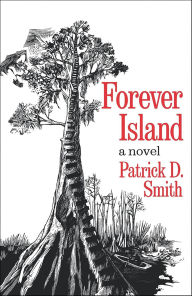Title: Forever Island: A Novel, Author: Patrick Smith