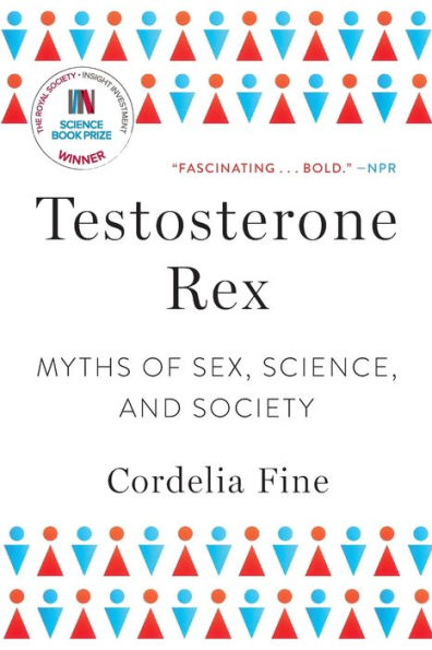 Testosterone Rex: Myths of Sex, Science, and Society